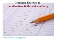 Grammar Exercise 2: Combination With Look and Keep