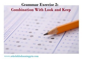 Grammar Exercise 2: Combination With Look and Keep