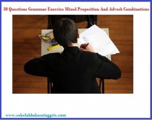30 Questions Grammar Exercise Mixed Preposition And Adverb Combinations