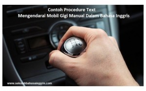 Contoh Procedure Text Mengendarai Mobil Gigi Manual Dalam Bahasa Inggris