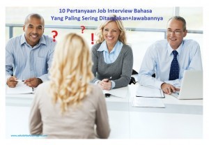 10 Pertanyaan Job Interview Bahasa Inggris Yang Paling Sering Ditanyakan+Jawabannya