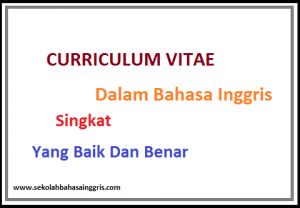  66 Contoh Curriculum Vitae Singkat Dalam Bahasa Inggris Yang Baik&Benar